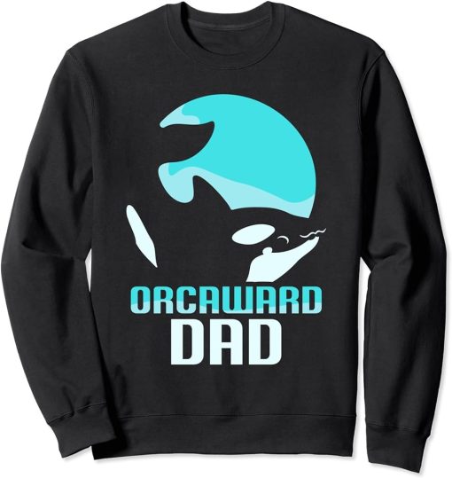 Orcaward Dad Orcas Awkward Orca Humor Father Daddy Papa Sweatshirt